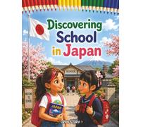 Discovering School in Japan: An Educational Children's Book About Japanese Culture, Spring Back-to-School under Cherry Blossoms, School Uniforms, ... Arts - With Quiz Questions and Coloring Pages