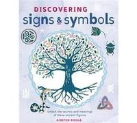 Discovering Signs And Symbols - Unlock The Secrets And Meanings Of These Ancient Figures (Paperback) Kirsten Riddle, (Auteur)