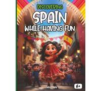 Discovering Spain while having fun: Fun and educational book through Spanish culture, interactive for children with activities, fun games, creative ... discoveries of traditions (English Edition)