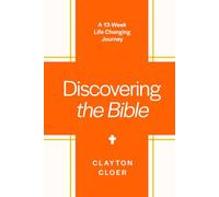 Discovering the Bible: A 13-Week Life-Changing Journey