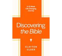 Discovering the Bible: A 13-Week Life-Changing Journey