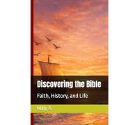 Discovering the Bible: Faith, History, and Life
