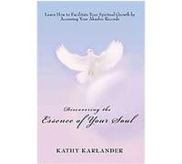 Discovering the Essence of Your Soul Kathy Karlander (Auteur)