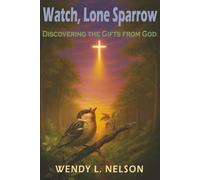 Discovering the Gifts from God: Watch, Lone Sparrow Book Series