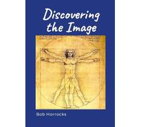 Discovering the Image: A continuing personal journey of experience, revelation and faith