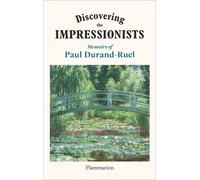Discovering The Impressionists - Memoirs Of Paul Durand-Ruel