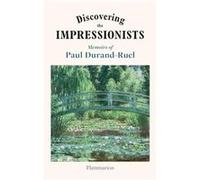 Discovering the Impressionists - PaulLouis DurandRuel - Editions Flammarion - Livre en Anglais - Hardback PaulLouis DurandRuelPaulLouis DurandRuel (Auteur)