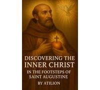 Discovering the Inner Christ: In the Footsteps of Saint Augustine