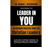 Discovering The Leader in You: A Inspiring Practical Guide for Christian Leaders