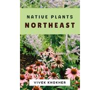 Discovering the Native Plants of the Northeast: A Comprehensive Guide