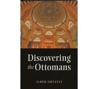 Discovering the Ottomans by Ilber Ortayli Ilber Ortayli (Auteur)