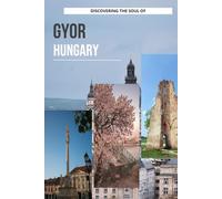 Discovering The Soul Of Győr, Hungary