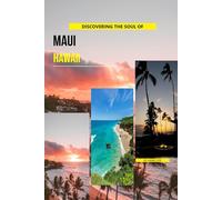 Discovering The Soul Of Maui, Hawaii