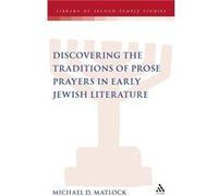 Discovering the Traditions of Prose Prayers in Early Jewish Literature - Michael D. Matlock - Bloomsbury Publishing PLC - Livre en Anglais - Hardback Michael D. MatlockMichael D. Matlock (Auteur)