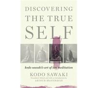 Discovering the True Self: Kodo Sawaki's Art of Zen Meditation