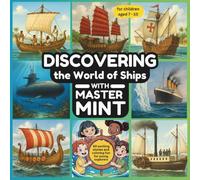 Discovering the World of Ships with Master MINT - 60 Fascinating Stories & Fun Coloring Pages for Kids Ages 7-10: Exciting and inspiring stories and ... discoveries and technological achievements