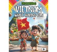 Discovering Vietnam while having fun: An Interactive Journey Through Culture, History, Food, and Legends
