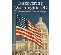 Discovering Washington DC: A Comprehensive Guide for All Ages
