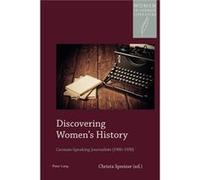 Discovering Women'S History: German-Speaking Journalists (1900-1950) (Women In German Literature) (Paperback) Christa Spreizer, (Auteur)