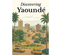 Discovering Yaoundé
