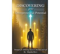 Discovering Your Entrepreneurial Potential: Strategies for Achieving Success in Business and Life