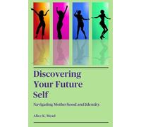 Discovering your future self: Navigating motherhood and identity
