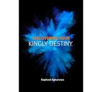 Discovering Your Kingly Destiny
