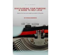 Discovering Your Purpose: A Guide To Self-Love: Explore the tools and insights provided in this guide.