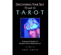 Discovering Your Self Through the Tarot: A Jungian Guide to Archetypes and Personality