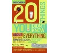 Discover's 20 Things You Didn't Know about Everything: Duct Tape, Airport Security, Your Body, Sex in Space... and More! Discover Magazine, Christopher, Dean (Auteur)