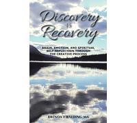 Discovery Is Recovery: Brain, Emotion, And Spiritual Self-Reflection Through The Creative Process