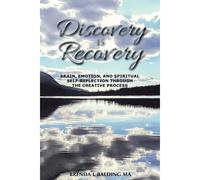 Discovery Is Recovery: Brain, Emotion, And Spiritual Self-Reflection Through The Creative Process