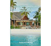 Discovery Manual Maldives 2025/2026: Exploring Greece Hidden Gems and Local Secrets (Unmissable Attractions, Ancient Towns, Where to Eat, Stay, and Planning Tips)