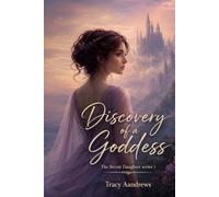 Discovery of a Goddess: The Secret Daughter Series