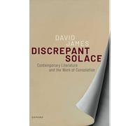 Discrepant Solace: Contemporary Literature and the Work of Consolation