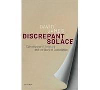 Discrepant Solace - James David Professor of Modern and Contemporary Literature Professor of Modern and Contemporary Literature University of Birmingham - James David Professor of Modern and Contempor