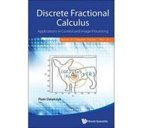 Discrete Fractional Calculus: Applications in Control and Image Processing (Series in Computer Vision) - [Livre en VO] Piotr Ostalczyk (Auteur)