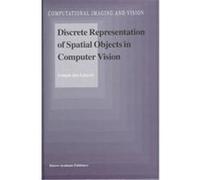 Discrete Representation of Spatial Objects in Computer Vision, Computational Imaging and Vision, 11 Longin Latecki (Auteur)