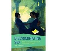 Discriminating Sex: White Leisure and the Making of the American ""Oriental"" (Asian American Experience) - [Livre en VO] Amy Sueyoshi (Auteur)