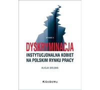 Discrimination institutionnelle à l'égard des femmes sur le marché du travail polonais - Alicja Sielska (Literatur und Wirtschaft auf Polnisch)