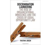 Discrimination Laundering: The Rise of Organizational Innocence and the Crisis of Equal Opportunity Law - [Version Originale] Inconnu (Auteur)
