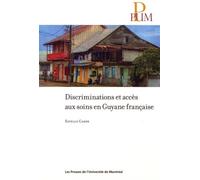 Discriminations et accès aux soins en Guyane française - Estelle Carde - Presses Universite De Montreal - broché - Essai