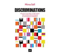 Discriminations Pourquoi sont-elles un défi majeur des sociétés démocratiques et comment les combattre ? - Mirna Safi - Puf - broché - Essai