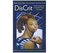 Discrit--Disability Studies And Critical Race Theory In Education