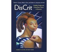 DisCrit: Disability Studies and Critical Race Theory in Education