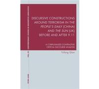 Discursive Constructions Around Terrorism In The People'S Daily (China) And The Sun (Uk) Before And After 9.11: A Corpus-Based Contrastive Critical ... Studies In Descriptive Linguistics) (Paperback)