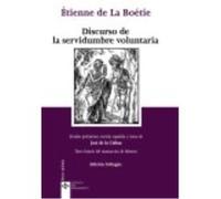 Discurso De La Servidumbre Voluntaria. Discours De La Servitude Volontaire - Étienne de La Boétie ,, José de la Colina ,, José de la Colina Étienne De La Boétie , , José De La Colina , , José De La Co