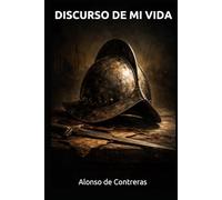 Discurso de mi vida: Las memorias del Capitán Contreras en los Tercios (con prólogo)