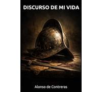 Discurso de mi vida: Las memorias del Capitán Contreras en los Tercios (con prólogo)