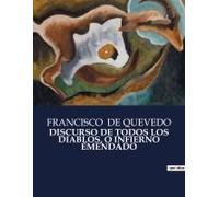Discurso De Todos Los Diablos, O Infierno Emendado